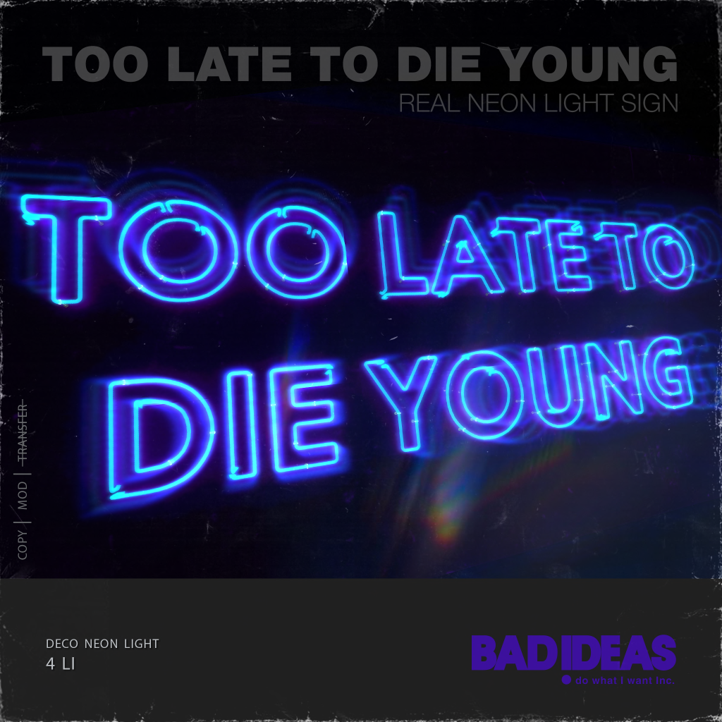 Bad Ideas – Too Late To Die Young Neon Sign